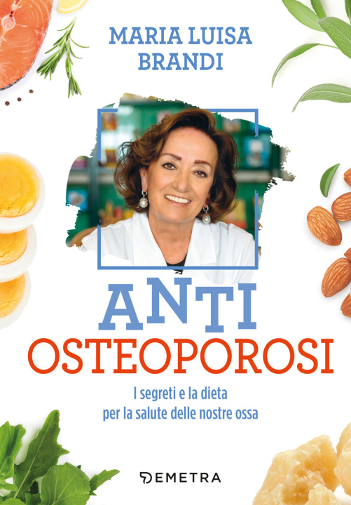Книга Anti osteoporosi. I segreti e la dieta per la salute delle nostre ossa Maria Luisa Brandi