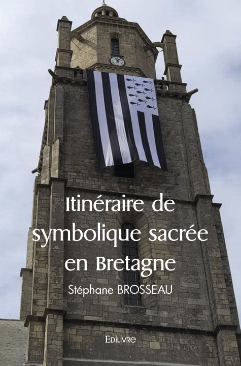 Книга Itinéraire de symbolique sacrée en bretagne Stéphane BROSSEAU