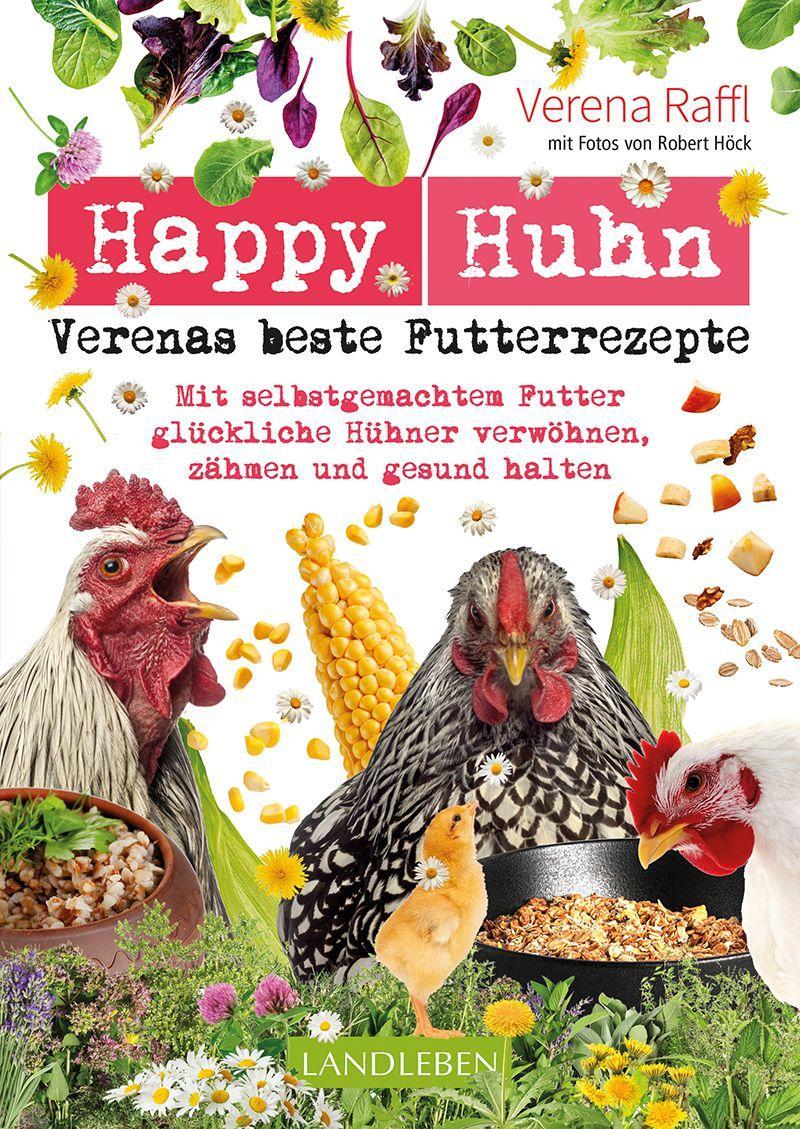 Книга Happy Huhn - Verenas beste Futterrezepte Robert Höck