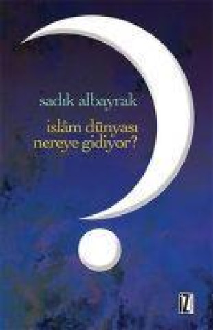 Knjiga Islam Dünyasi Nereye Gidiyor 