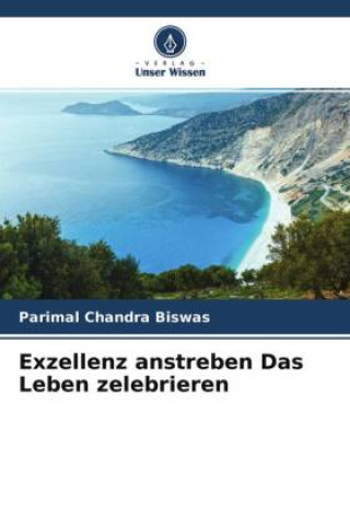 Knjiga Exzellenz anstreben Das Leben zelebrieren Parimal Chandra Biswas
