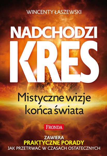 Kniha Nadchodzi kres. Mistyczne wizje końca Świata wyd. 2022 Wincenty Łaszewski