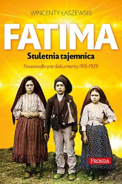 Carte Fatima. Stuletnia tajemnica. Nowoodkryte dokumenty 1915-1925 wyd. 2022 Wincenty Łaszewski