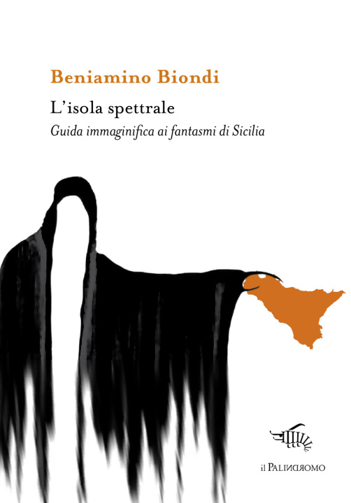 Könyv isola spettrale. Guida immaginifica ai fantasmi di Sicilia Beniamino Biondi