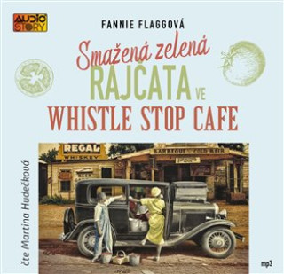 Audio Smažená zelená rajčata ve Whistle Stop Cafe Fannie Flaggová