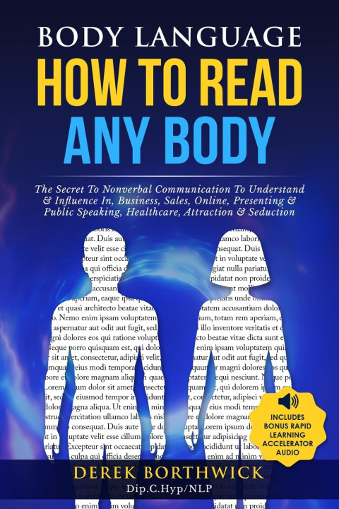 Carte Body Language How to Read Any Body - The Secret To Nonverbal Communication To Understand & Influence In, Business, Sales, Online, Presenting & Public Derek Borthwick
