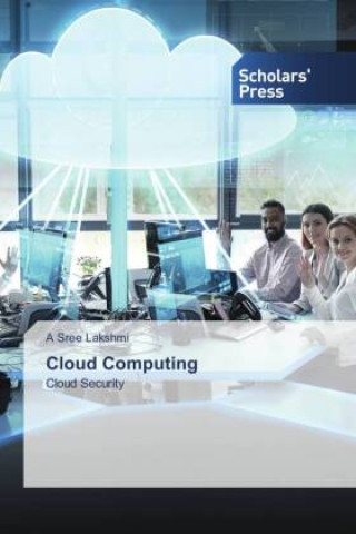 Knjiga Cloud Computing A Sree Lakshmi