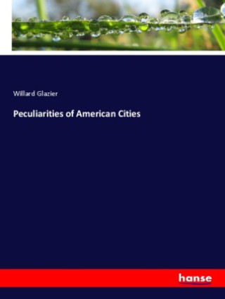 Knjiga Peculiarities of American Cities Willard Glazier