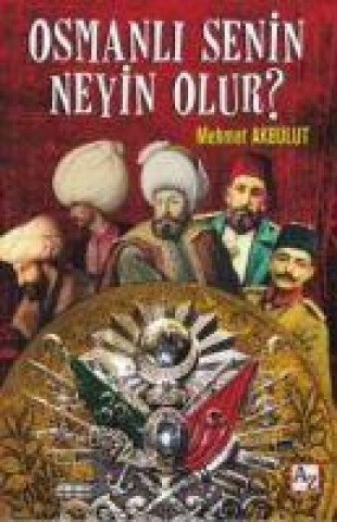 Knjiga Osmanli Senin Neyin Olur 