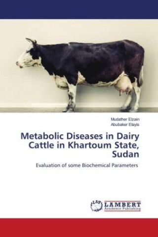 Book Metabolic Diseases in Dairy Cattle in Khartoum State, Sudan Abubaker EIayis