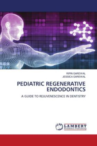 Książka PEDIATRIC REGENERATIVE ENDODONTICS Jessica Garewal