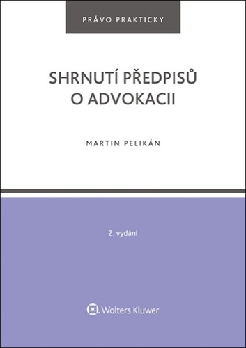 Kniha Shrnutí předpisů o advokacii Martin Pelikán