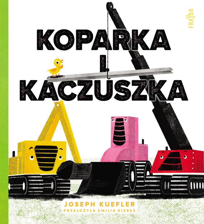 Książka Koparka i kaczuszka Joseph Kuefler