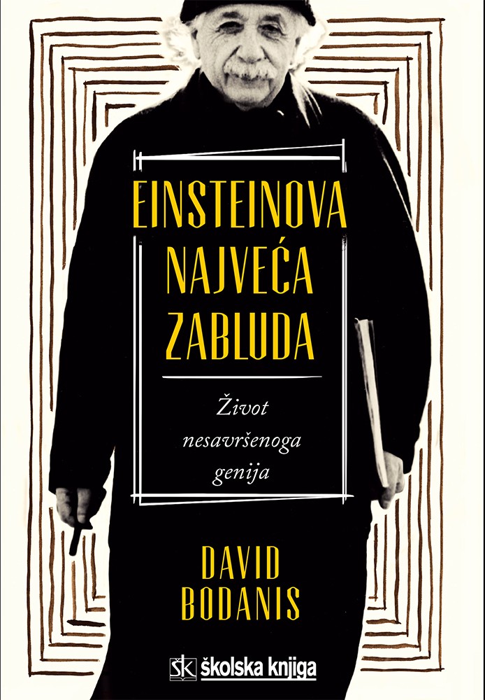 Kniha Einsteinova najveća zabluda David Bodanis