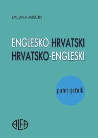 Kniha Englesko-hrvatski, hrvatsko-engleski putni rječnik Evelina Miščin