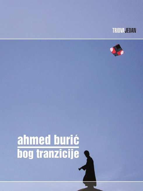 Knjiga Bog tranzicije Ahmed Burić