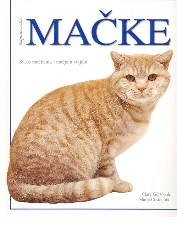 Kniha Mačke - potpuni vodič: sve o mačkama i mačjem svijetu Maria Constantino