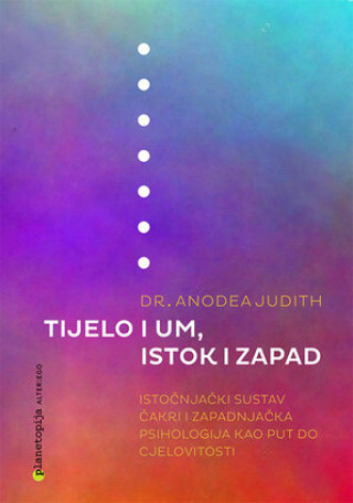 Knjiga Tijelo i um, istok i zapad Judith Dr. Anodea