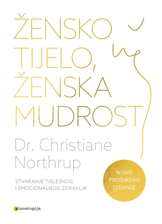 Kniha Žensko tijelo, ženska mudrost (prošireno izdanje) Christiane Northrup