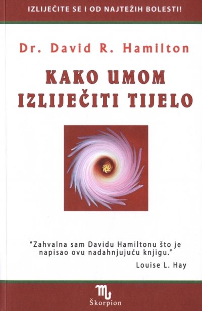 Kniha Kako umom izliječiti tijelo David R. dr. Hamilton