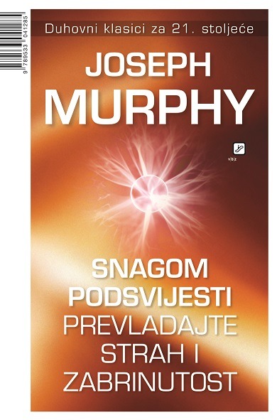 Kniha Snagom podsvijesti prevladajte strah i zabrinutost Joseph Murphy
