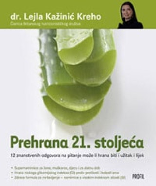 Könyv Prehrana 21. stoljeća Lejla Kažinić Kreho
