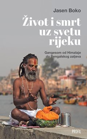 Книга Život i smrt uz svetu rijeku Jasen Boko
