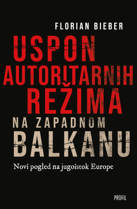 Książka Uspon autoritarnih  režima na Zapadnom Balkanu Florian Bieber