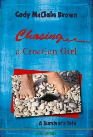 Книга Chasing a Croatian Girl - A Survivor's Tale Cody McClain Brown