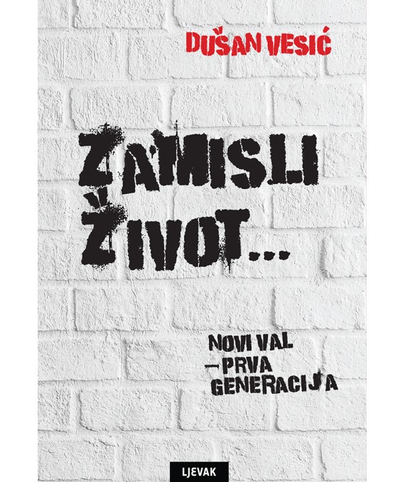 Kniha Zamisli život  Novi val - Prva generacija Dušan Vesić