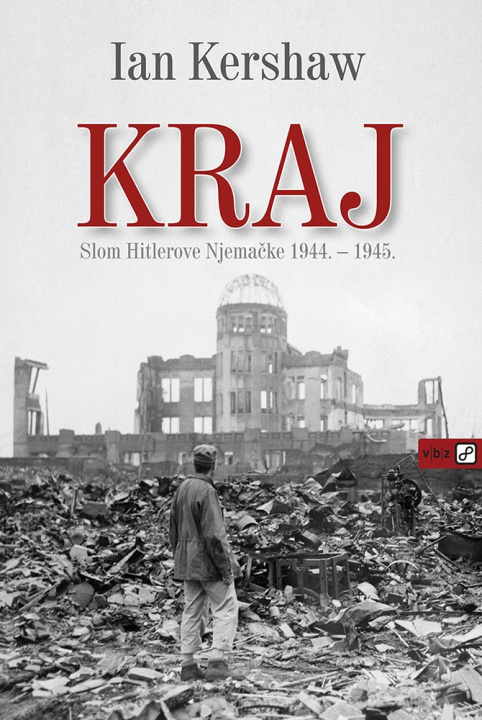 Kniha KRAJ – Slom Hitlerove Njemačke 1944. – 1945. Ian Kershaw