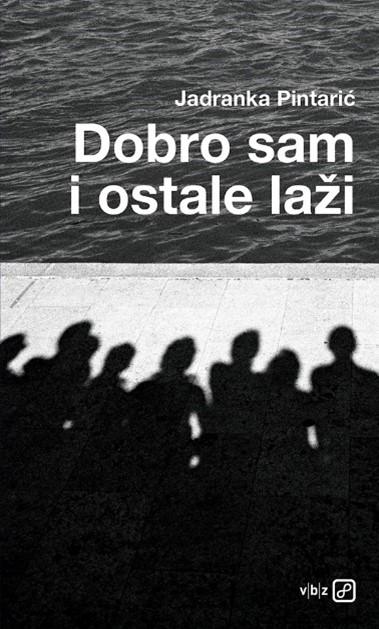 Kniha Dobro sam i ostale laži Jadranka Pintarić