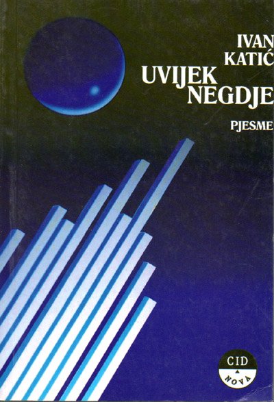 Knjiga Uvijek negdje Ivan Katić