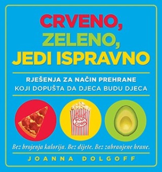 Kniha Crveno, zeleno, jedi ispravno Joanna Dolgoff