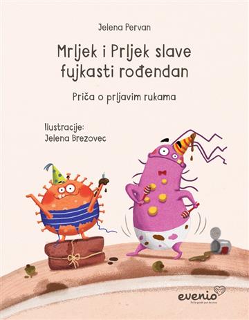 Knjiga Mrljek i Prljek slave fujkasti rođendan - Priča o prljavim rukama Jelena Brezovec