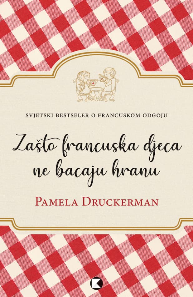 Kniha Zašto francuska djeca ne bacaju hranu Pamela Druckerman