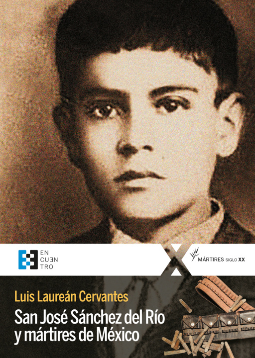 Kniha San José Sánchez del Río y mártires de México LUIS LAUREAN CERVANTES