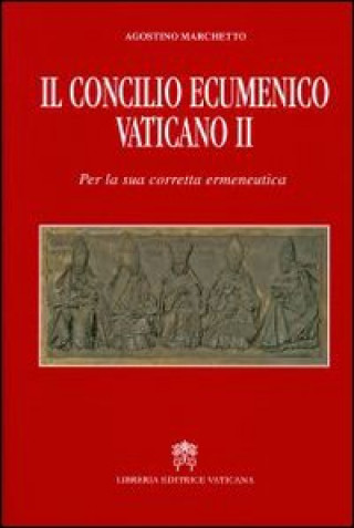 Książka Concilio Ecumenico Vaticano II. Per una sua corretta ermeneutica Agostino Marchetto