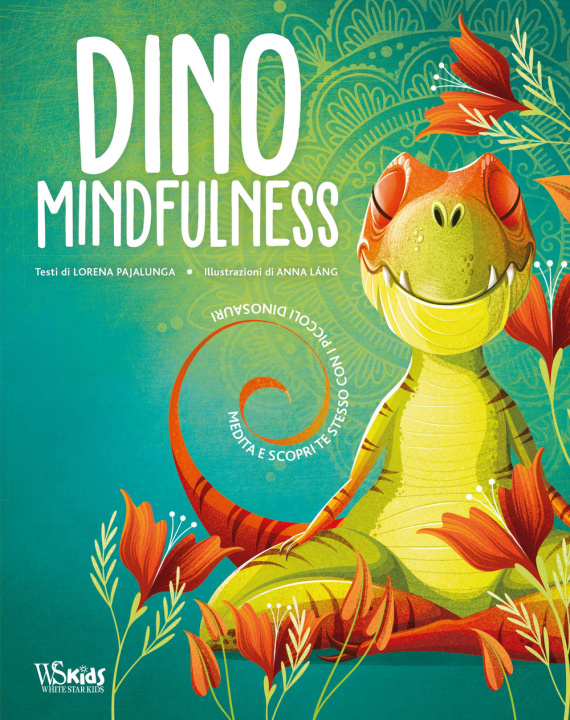 Kniha Dino Mindfulness. Medita e scopri te stesso con i piccoli dinosauri Lorena Valentina Pajalunga