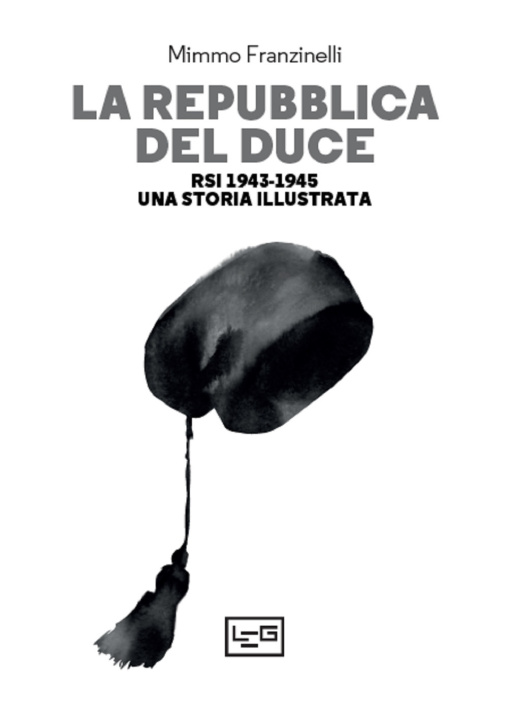 Kniha Repubblica del Duce. RSI 1943-1945. Una storia illustrata Mimmo Franzinelli