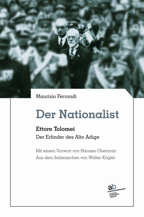 Kniha Nationalist. Ettore Tolomei. Der Erfinder des Alto Adige Maurizio Ferrandi