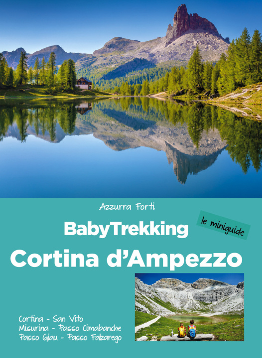 Könyv BabyTrekking Cortina d’Ampezzo. Cortina, San Vito, Misurina, Passo Cimabanche, Passo Giau, Passo Falzarego Azzurra Forti