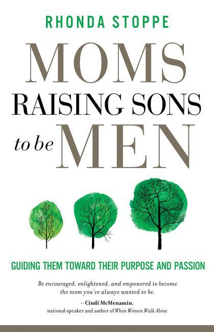 Kniha Moms Raising Sons to Be Men: Guiding Them Toward Their Purpose and Passion 