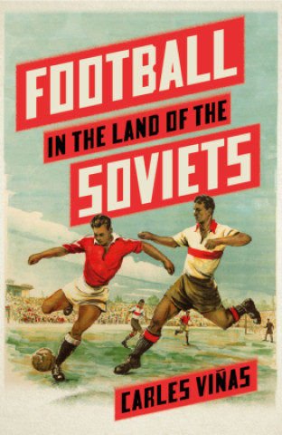 Könyv Football in the Land of the Soviets 
