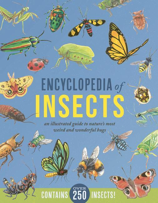 Carte Encyclopedia of Insects: An Illustrated Guide to Nature's Most Weird and Wonderful Bugs - Contains Over 250 Insects! 