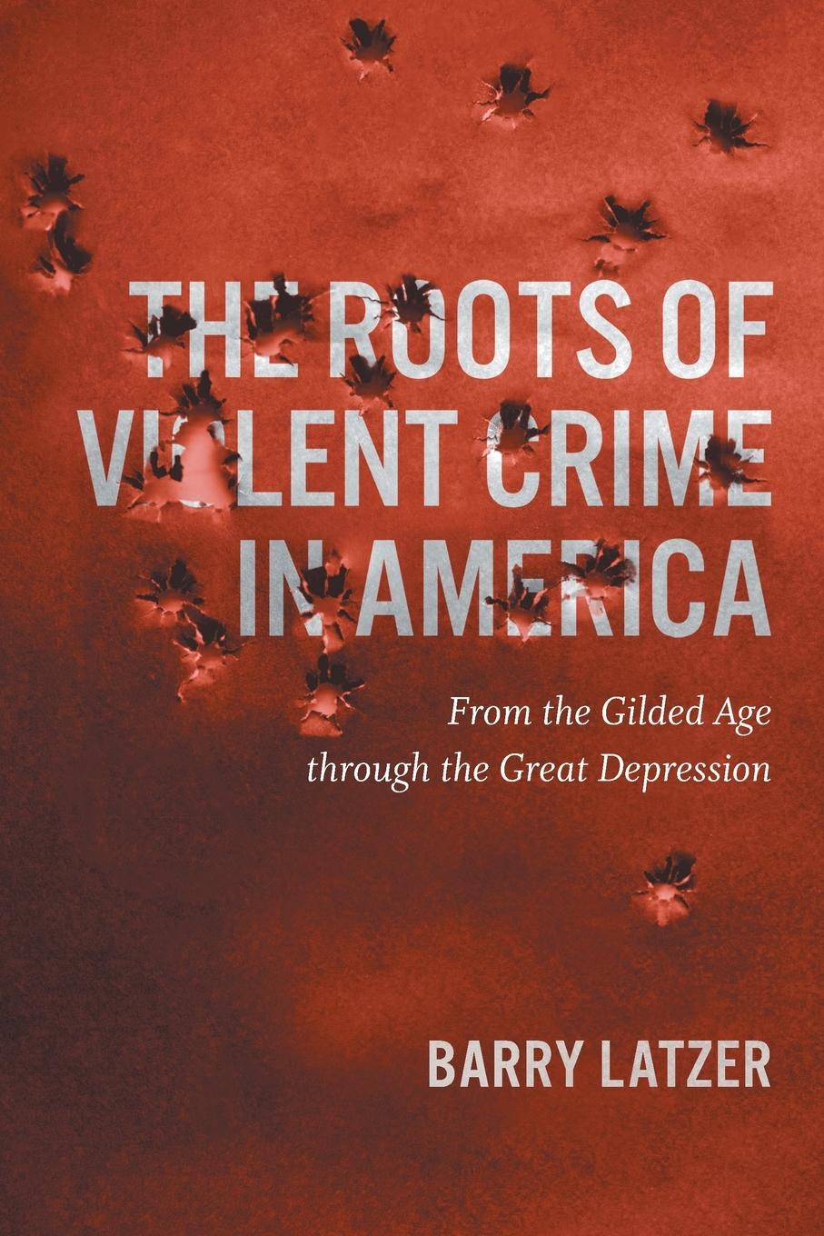 Kniha Roots of Violent Crime in America 