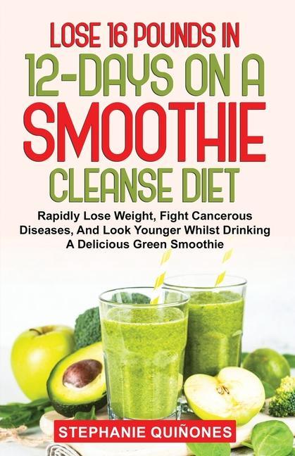 Książka Lose 16 Pounds In 12-Days On A Smoothie Cleanse Diet 