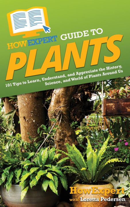 Livre HowExpert Guide to Plants Loretta Pedersen