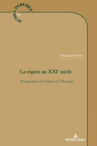 Könyv region au XXIe siecle; Perspectives de France et d'Europe Thomas Perrin