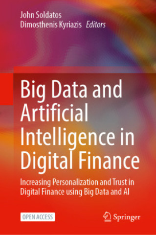 Kniha Big Data and Artificial Intelligence in Digital Finance John Soldatos
